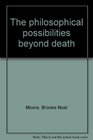 The philosophical possibilities beyond death