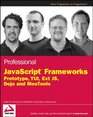 Professional JavaScript Frameworks PrototypeYUI ExtJS Dojo and MooTools