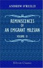 Reminiscences of an Emigrant Milesian The Irish abroad and at home in the camp at the court Volume 3