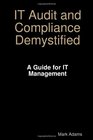 IT Audit  Compliance Demystified  A Guide for IT Management