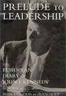 Prelude to Leadership  The European Diary of John F Kennedy Summer 1945