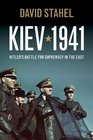 Kiev 1941 Hitler's Battle for Supremacy in the East