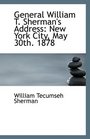 General William T Sherman's Address New York City May 30th 1878