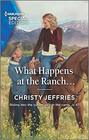 What Happens at the Ranch... (Twin Kings Ranch, Bk 1) (Harlequin Special Edition, No 2810)