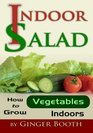 Indoor Salad How to Grow Vegetables Indoors