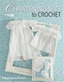 Christening Sets to Crochet (Leisure Arts #4267)