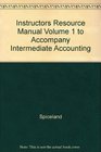 Instructors Resource Manual Volume 1 to Accompany Intermediate Accounting