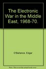 The Electronic War in the Middle East 196870