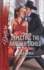 Expecting the Rancher's Child (Callahan's Clan, Bk 1) (Harlequin Desire, No 2456)