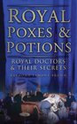 Royal Poxes  Potions Royal Doctors and Their Secrets
