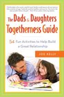 The Dads  Daughters Togetherness Guide 54 Fun Activities to Help Build a Great Relationship