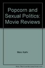 Popcorn and sexual politics Movie reviews