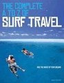 The Complete A to Z of Surf Travel Ride the Waves of Your Dreams