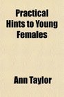 Practical Hints to Young Females