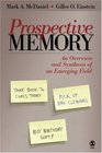 Prospective Memory An Overview and Synthesis of an Emerging Field