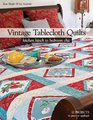 Vintage Tablecloth Quilts Kitchen Kitsch to Bedroom Chic  12 Projects to Piece or Appliqu