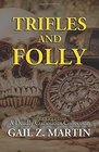 Trifles and Folly A Deadly Curiosities Collection