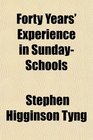 Forty Years' Experience in SundaySchools