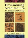 Envisioning Architecture  An Analysis of Drawing