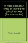 In whose hands A study of theological school trustees