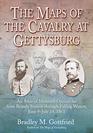 The Maps of the Cavalry at Gettysburg An Atlas of Mounted Operations from Brandy Station Through Falling Waters June 9  July 14 1863