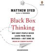 Black Box Thinking Why Most People Never Learn from Their MistakesBut Some Do