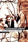 Hungarian Cinema From Coffee House to Multiplex