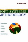 Soft Systems Methodology Conceptual Model Building and Its Contribution
