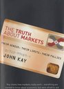 The Truth About Markets Their Genius Their Limits Their Follies