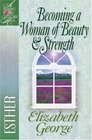 Becoming a Woman of Beauty and Strength (George, Elizabeth, Woman After God's Own Heart.)