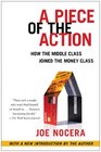 A Piece of the Action How the Middle Class Joined the Money Class