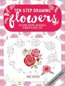 TenStep Drawing Flowers Learn to Draw 75 Flowers in Ten Easy Steps