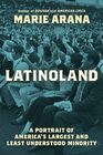 LatinoLand A Portrait of America's Largest and Least Understood Minority