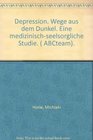 Depression Wege aus dem Dunkel Eine medizinischseelsorgliche Studie