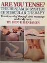 Are You Tense The Benjamin System of Muscular Therapy