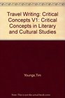 Travel Writing Critical Concepts V1 Critical Concepts in Literary and Cultural Studies