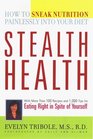 Stealth Health How to Sneak Nutrition Painlessly into Your Diet
