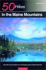 50 Hikes in the Maine Mountains Day Hikes and Overnights from the Rangeley Lakes to Baxter State Park Third Edition