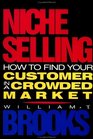 Niche Selling How to Find Your Customer in a Crowded Market
