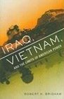 Iraq Vietnam and the Limits of American Power