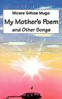 My Mother's Poem and Other Songs Songs and Poems