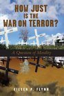 How Just Is the War on Terror A Question of Morality