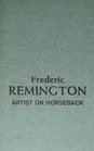 Frederic Remington Artist on Horseback