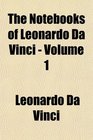 The Notebooks of Leonardo Da Vinci  Volume 1