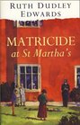 Matricide at St Martha's