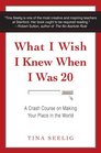 What I Wish I Knew When I Was 20: A Crash Course on Making Your Place in the World