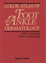 Color Atlas of Foot  Ankle Dermatology
