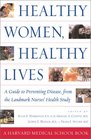 Healthy Women Healthy Lives  A Guide to Preventing Disease from the Landmark Nurses' Health Study