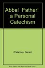 Abba  Father  a Personal Catechism