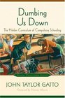 Dumbing Us Down : The Hidden Curriculum of Compulsory Education